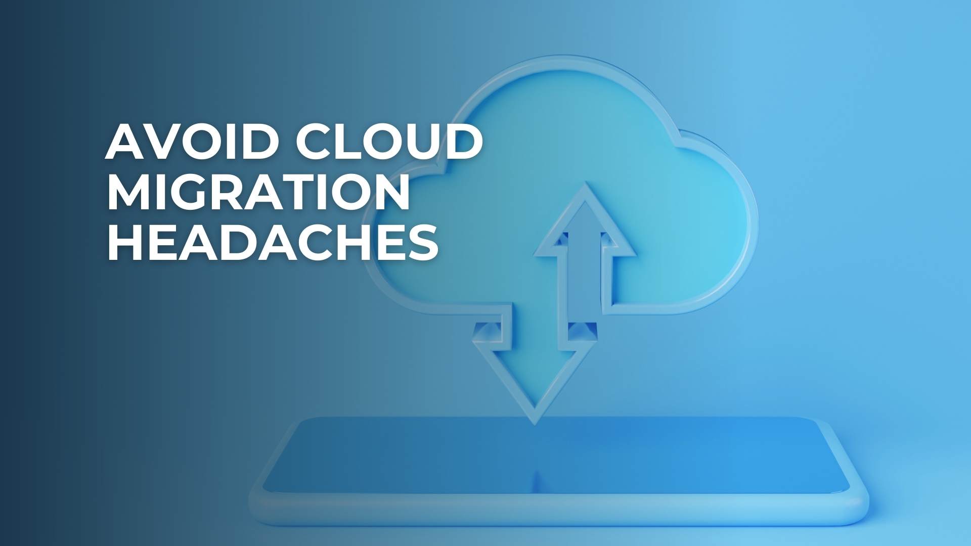 Avoid Cloud Migration Headaches