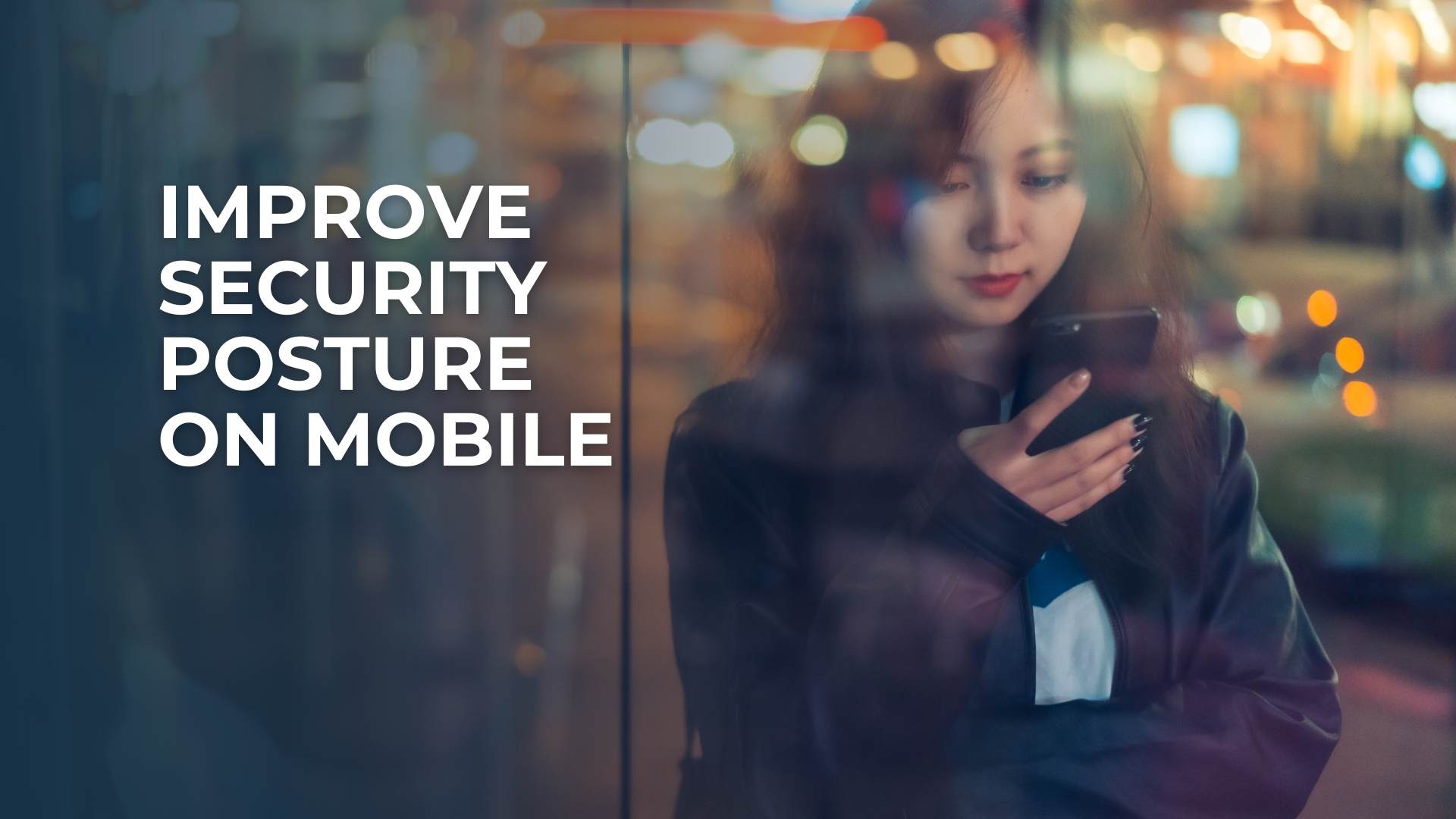 Improve Security Posture on Mobile