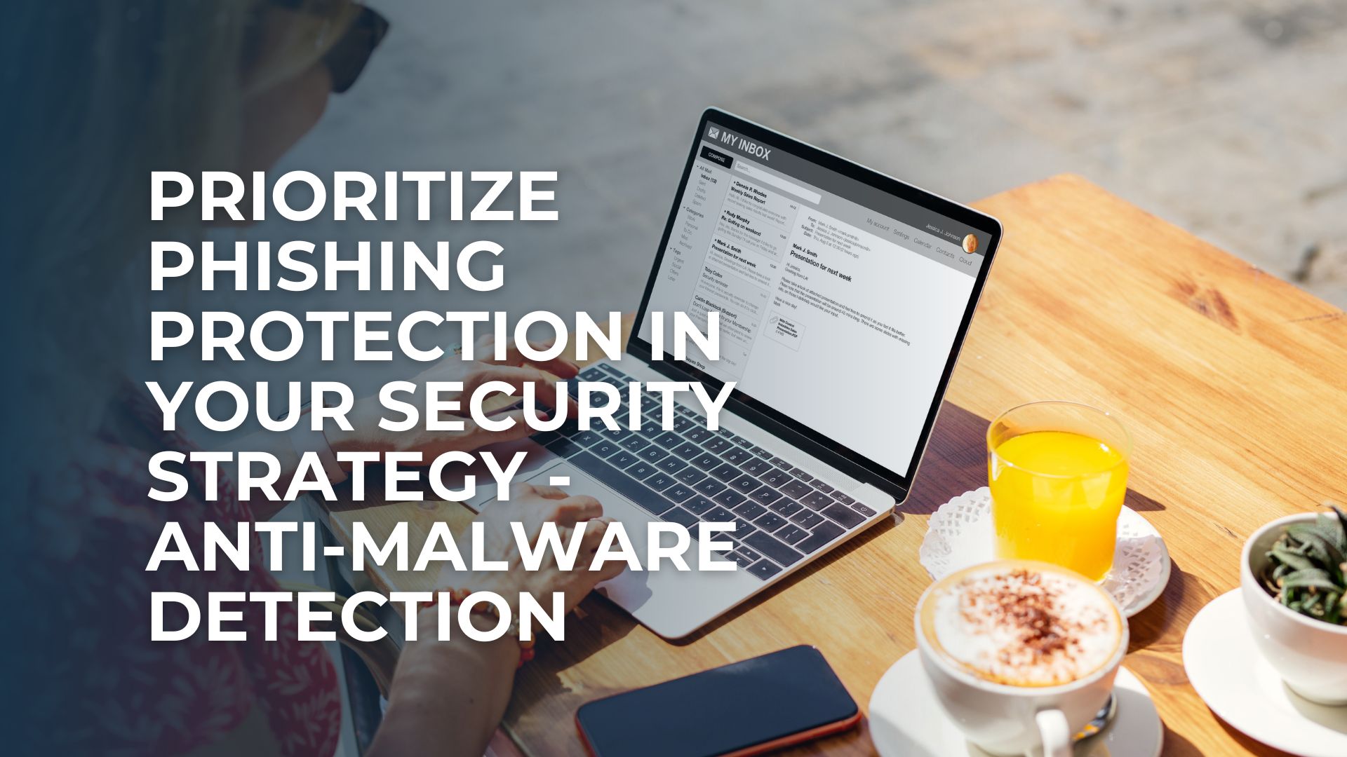 Prioritize Phishing Protection and Anti-Malware Detection in Your Security Strategy