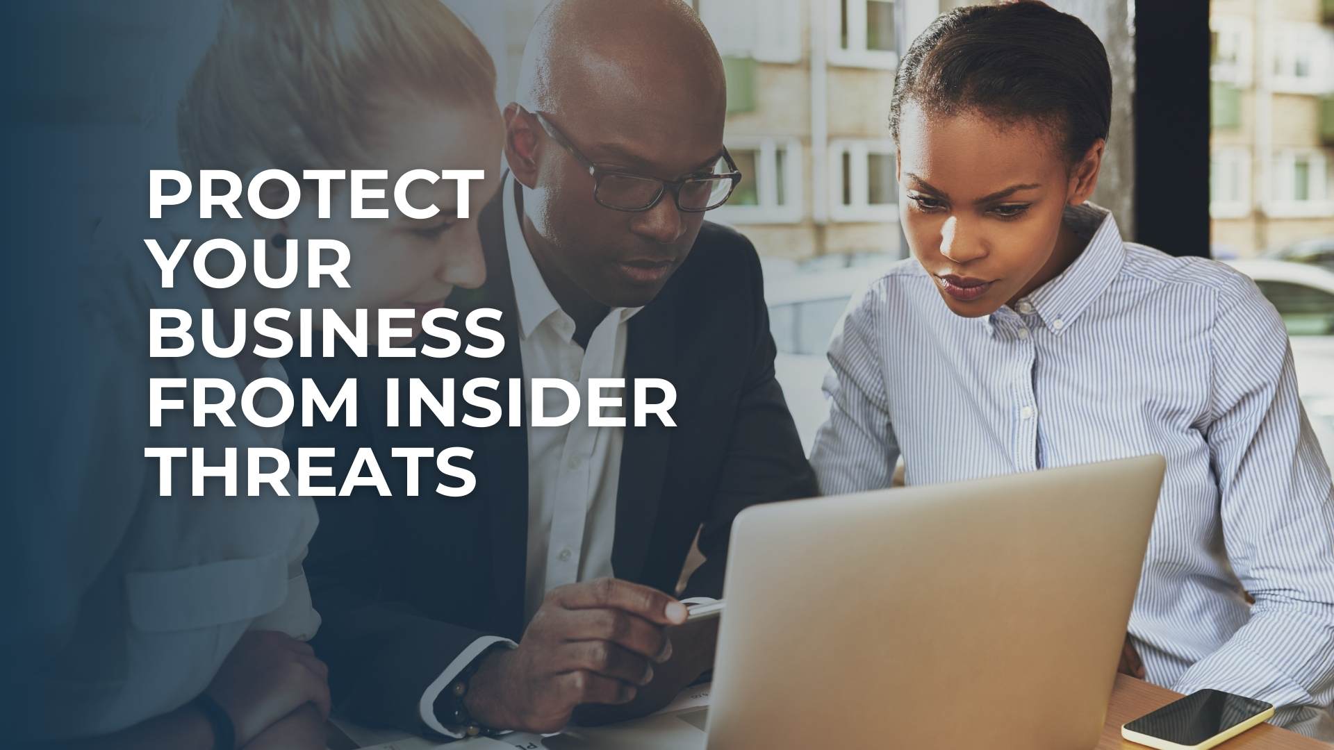 Protect Your Business from Insider Threats