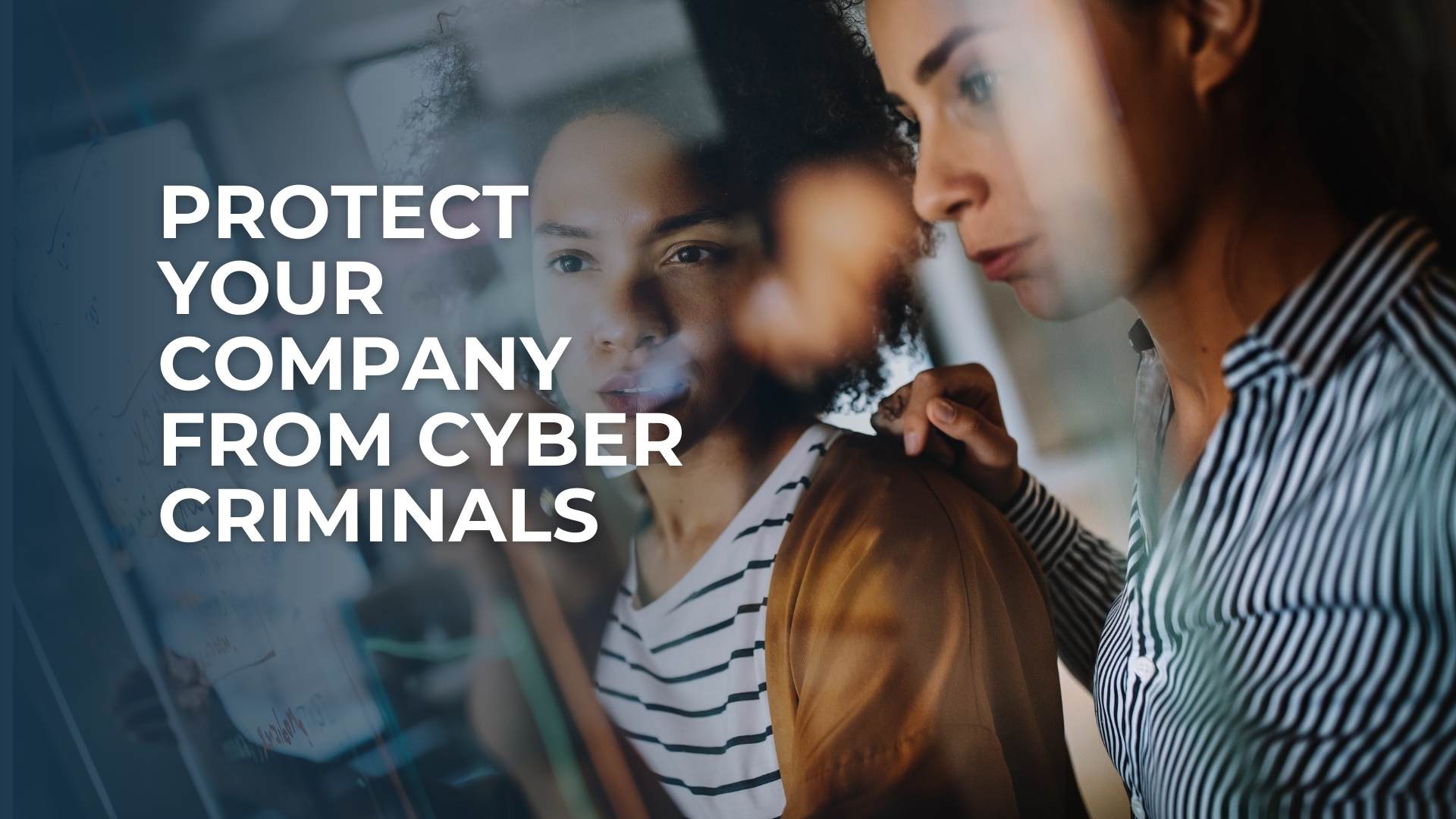 Protect Your Company from Cyber Criminals