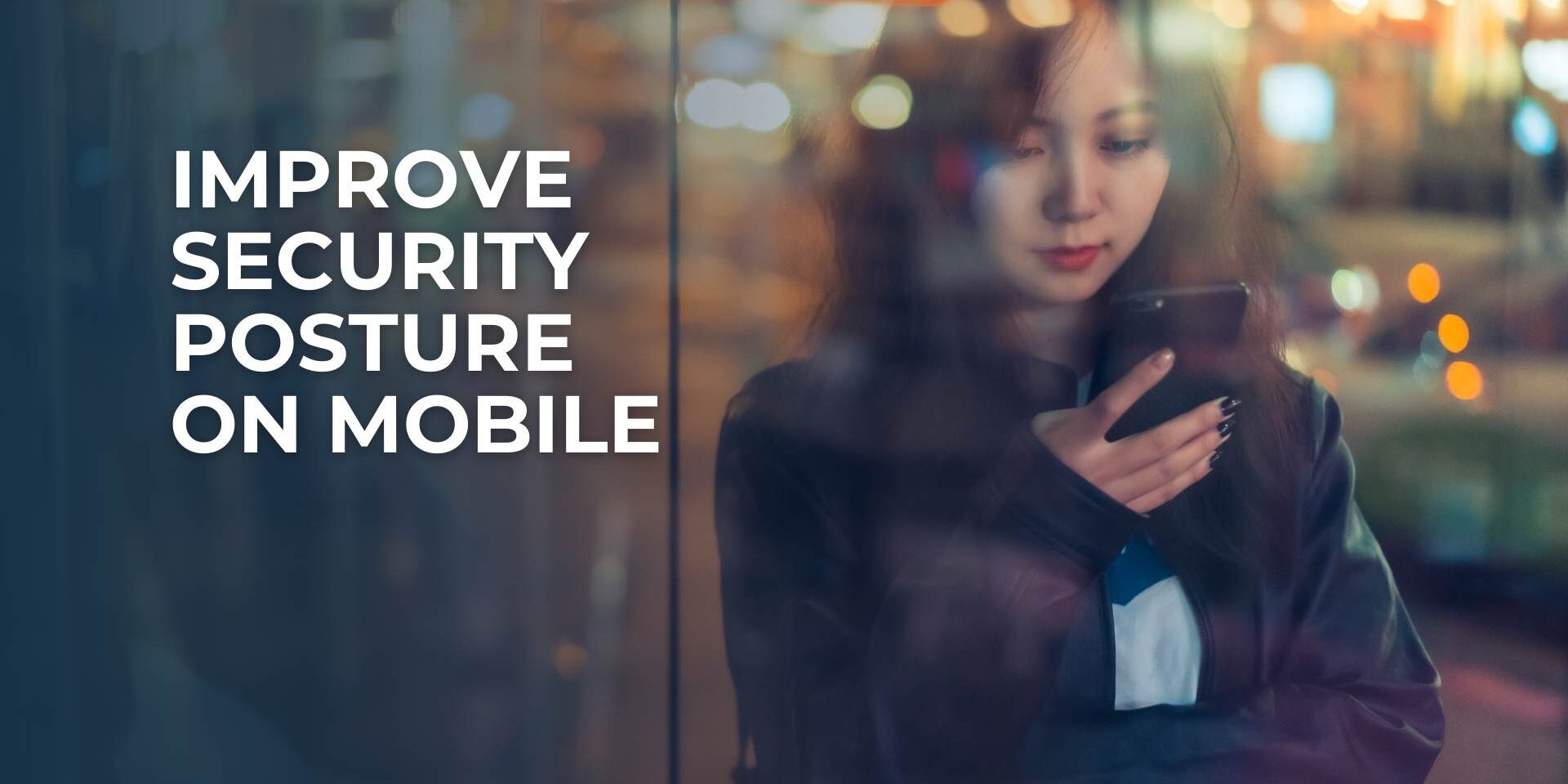 Improve Security Posture on Mobile