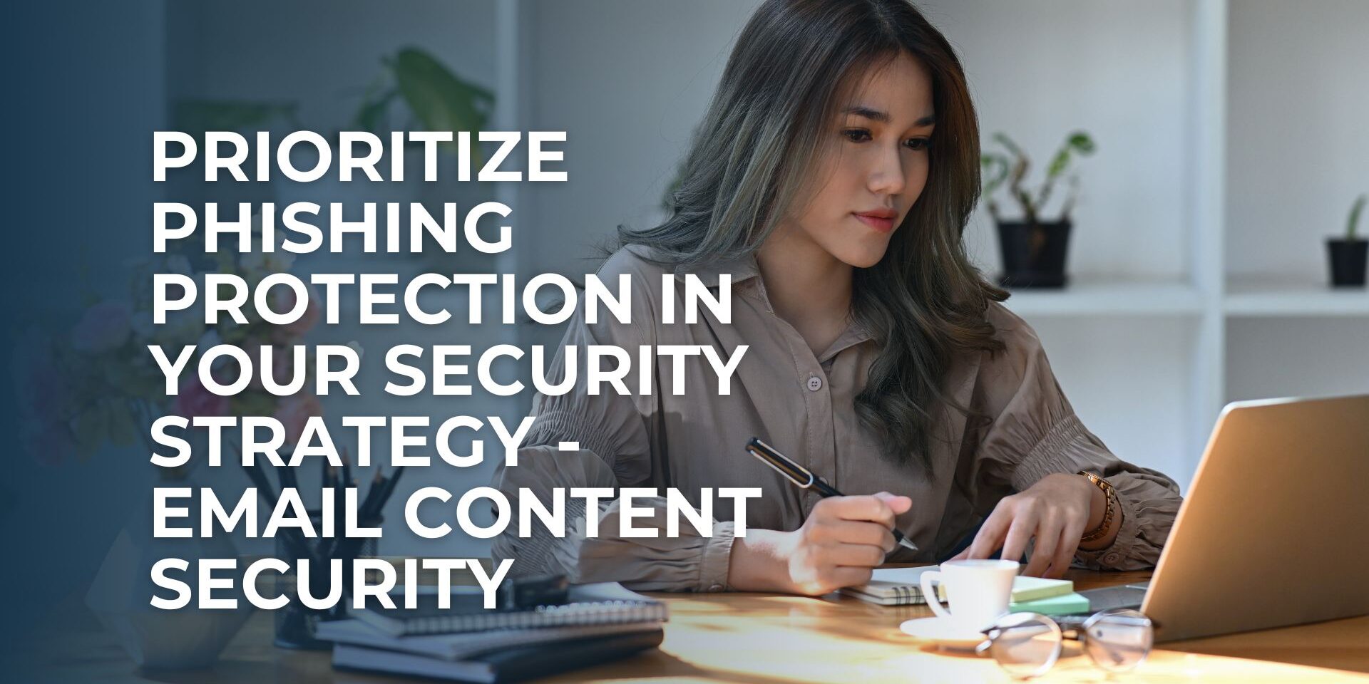 Prioritize Phishing Protection and Email Content Security in Your Security Strategy
