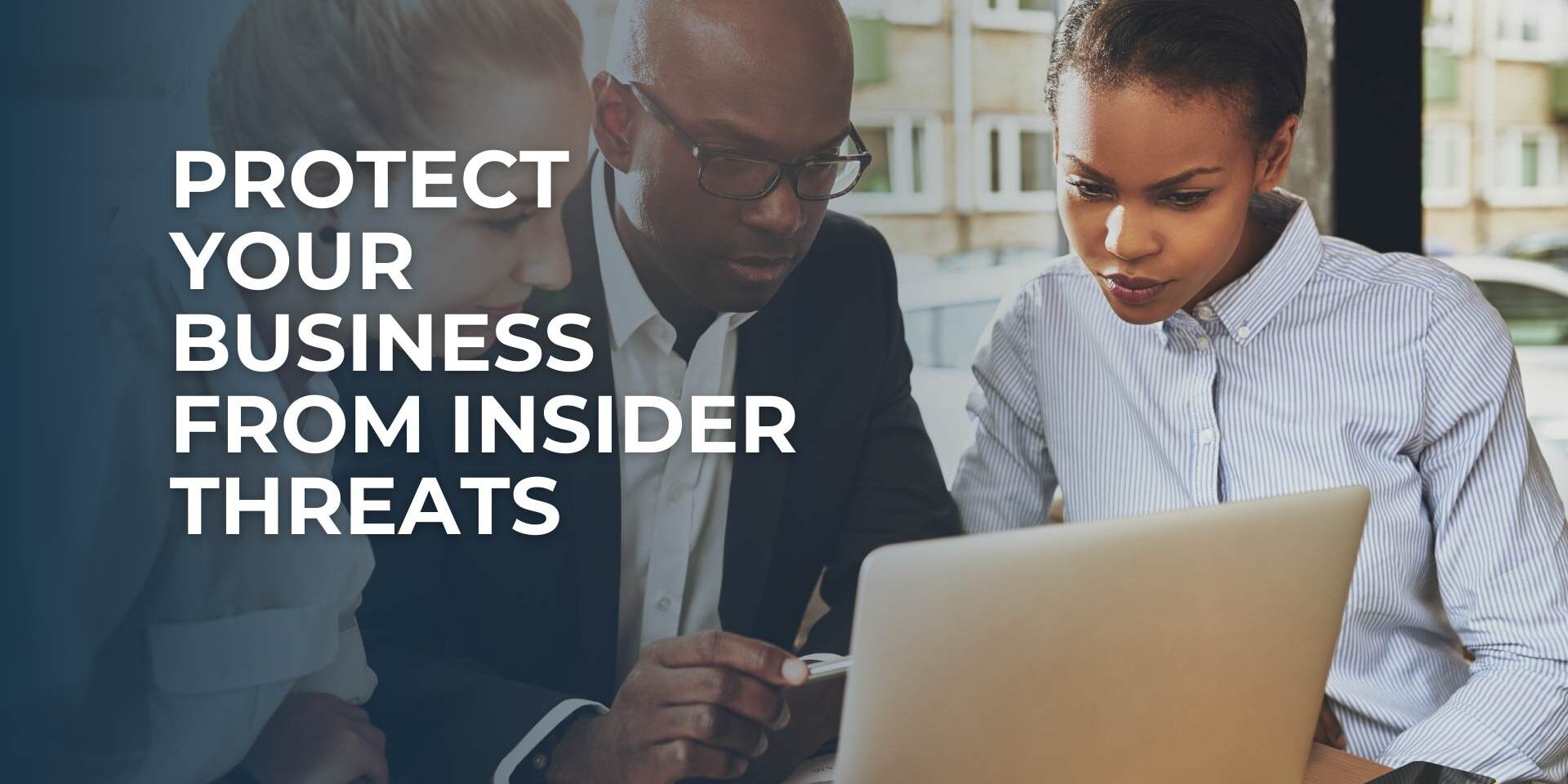 Protect Your Business from Insider Threats