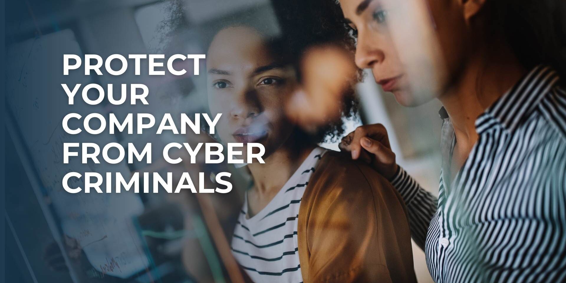 Protect Your Company from Cyber Criminals